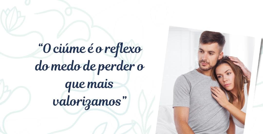Tudo sobre Ciúme: Entendendo, Diagnosticando e Tratando o Excesso de Ciúmes em Relacionamentos